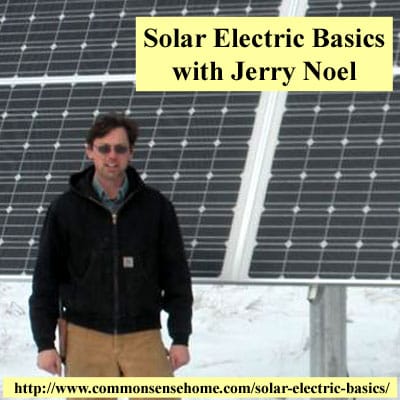 Solar Electric Basics with Jerry Noel @ Common Sense Homesteading Solar Electric Basics with Jerry Noel @ Common Sense Homesteading