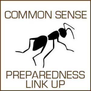 Common Sense Preparedness Link Up #2 @ Common Sense Homesteading Common Sense Preparedness Link Up #2 @ Common Sense Homesteading